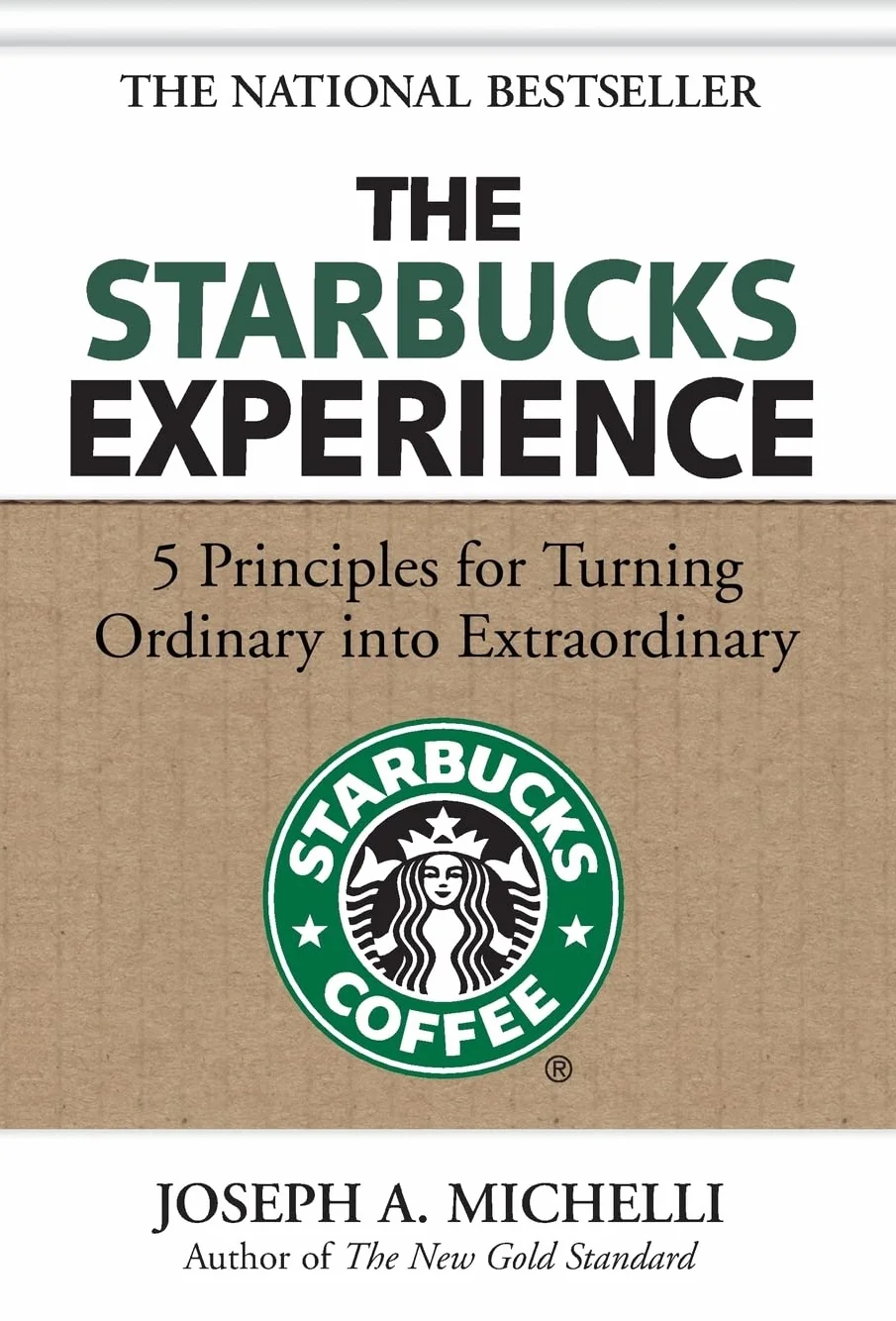 The Starbucks Experience: 5 Principles for Turning Ordinary Into Extraordinary
