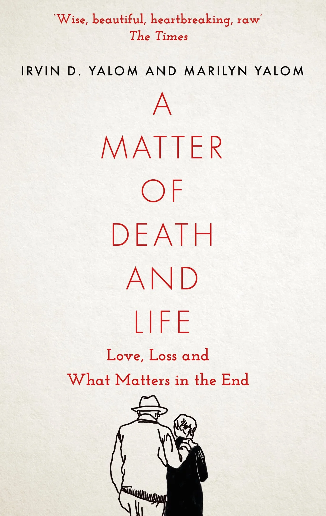 A Matter of Death and Life: Love, Loss and What Matters in the End