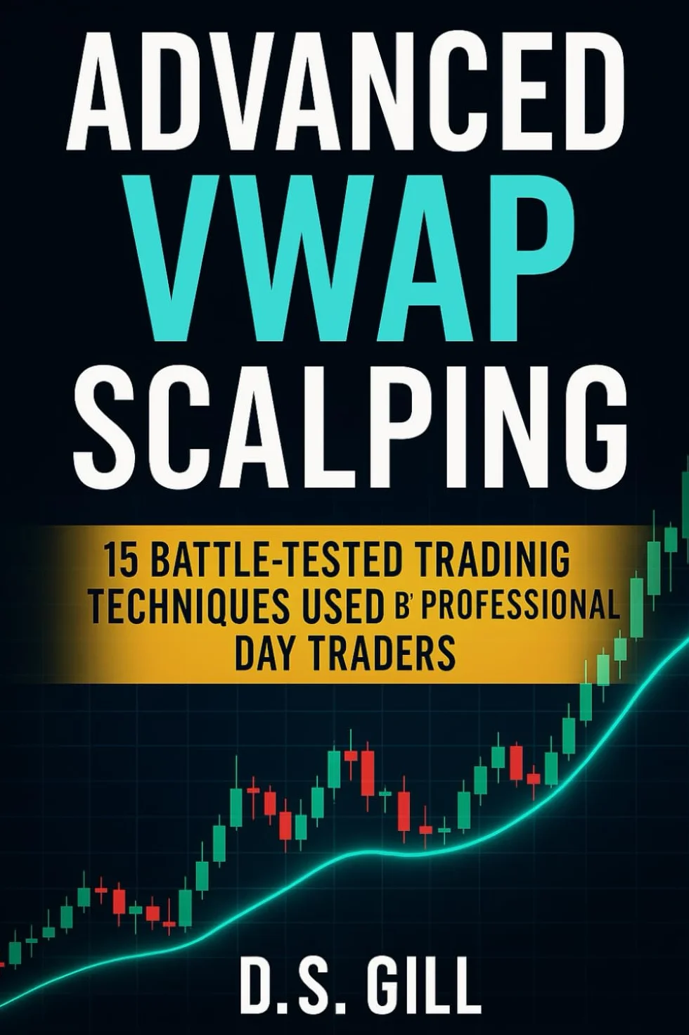 Advanced VWAP Scalping: 15 Battle-Tested Trading Techniques Used by Professional Day Traders