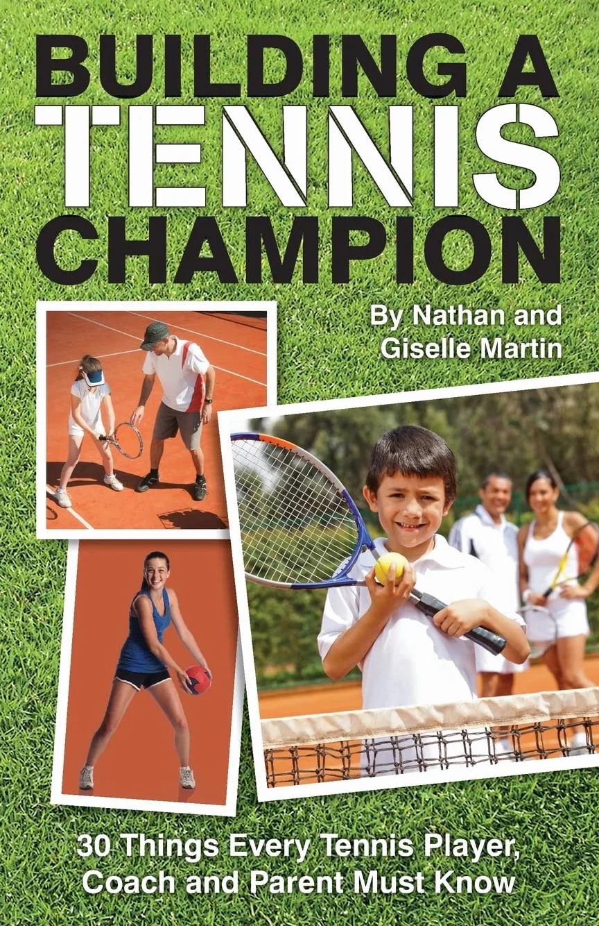 Building A Tennis Champion: 30 Things Every Tennis Player, Coach and Parent Must Know