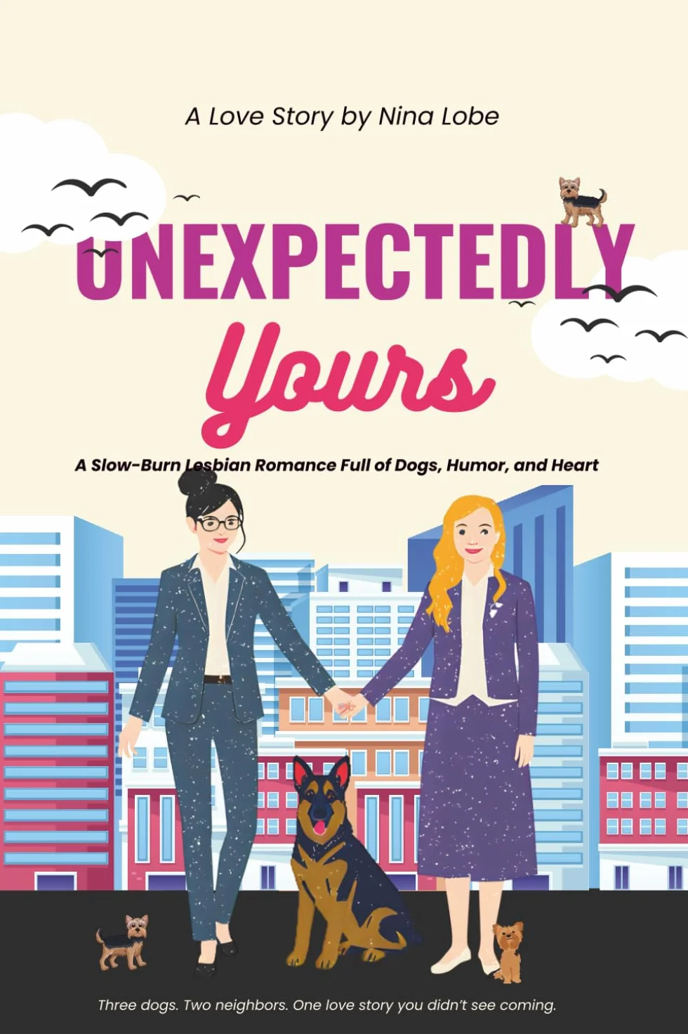 Unexpectedly Yours: A Slow-Burn Lesbian Romance Full of Dogs, Humor, and Heart