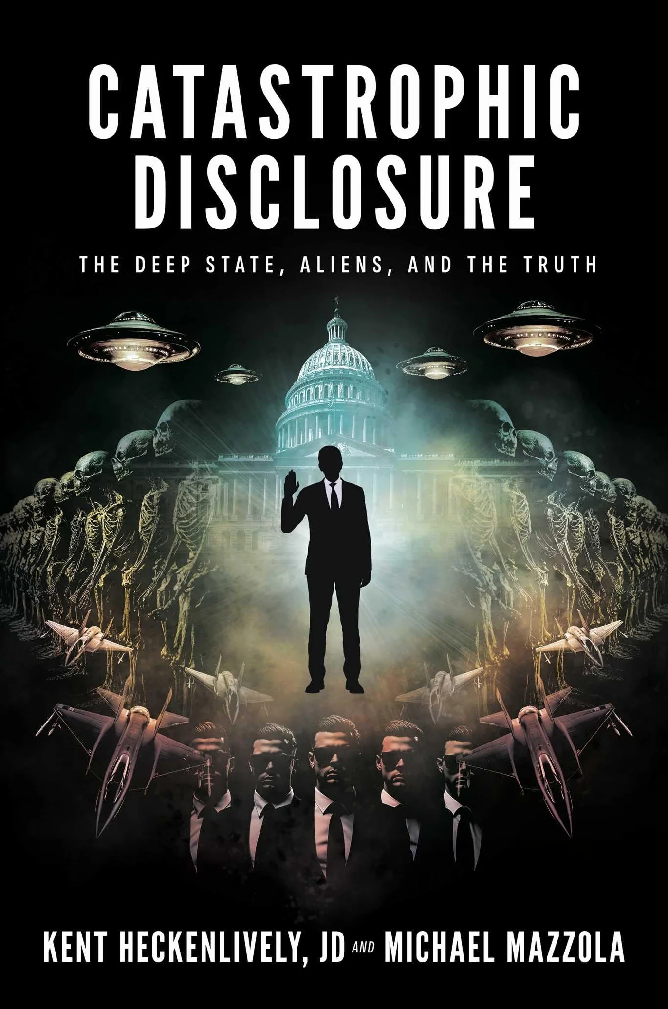 Catastrophic Disclosure: The Deep State, Aliens, and the Truth