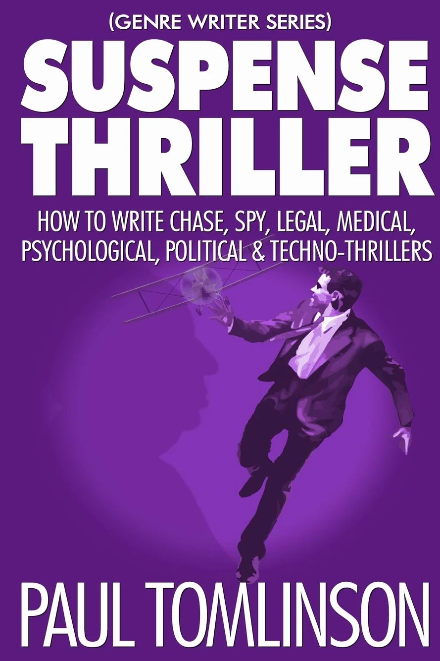 Suspense Thriller: How to Write Chase, Spy, Legal, Medical, Psychological, Political & Techno-Thrillers: 2