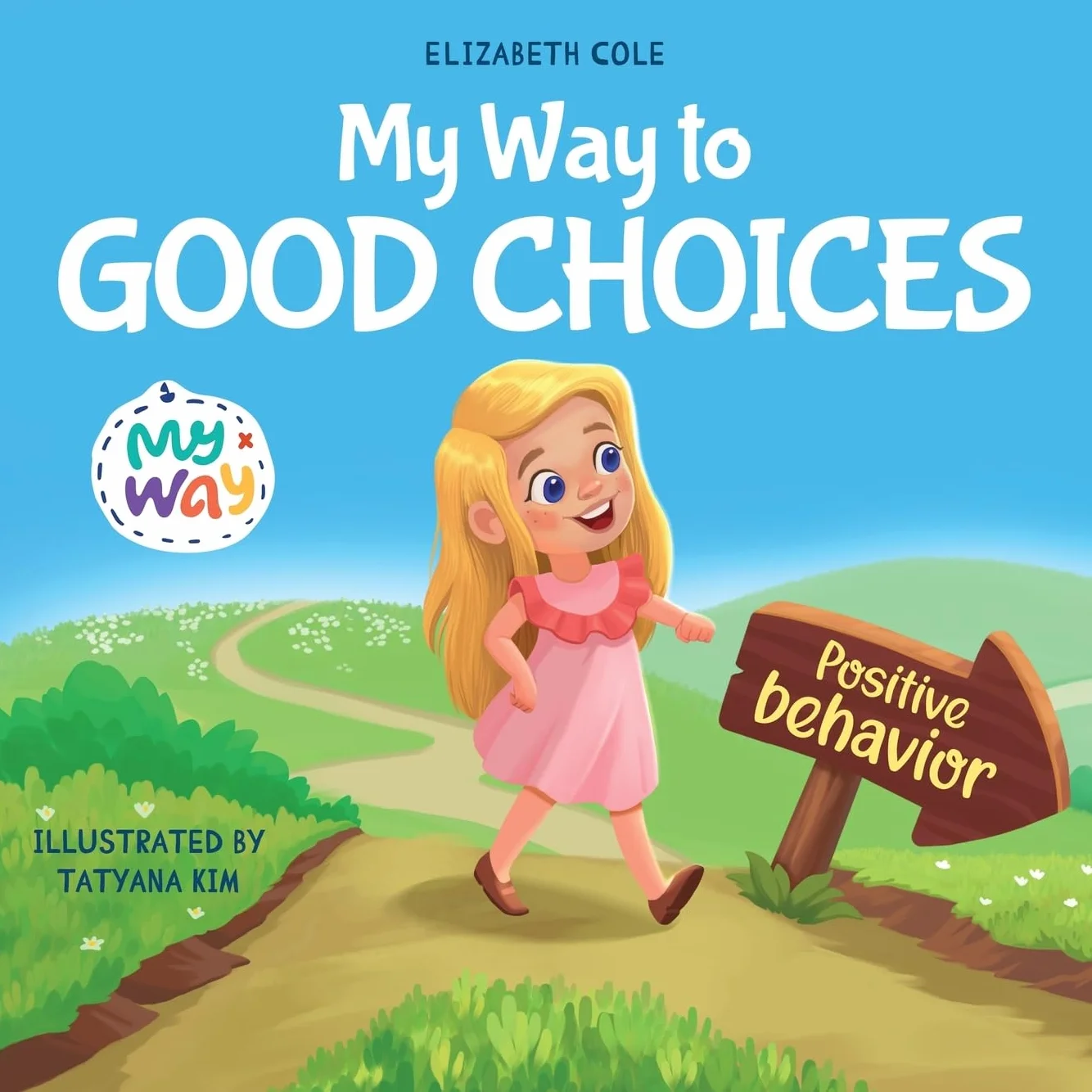 My Way to Good Choices: Children’s Book about Positive Behavior and Understanding Consequences that Teaches Kids to Choose, Take Responsibility, Respect and Emotions Management