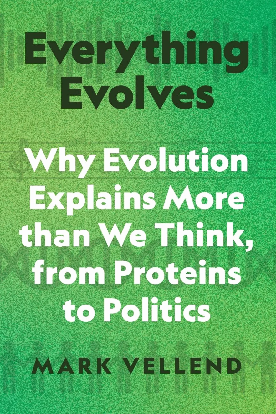 Everything Evolves: Why Evolution Explains More Than We Think, from Proteins to Politics
