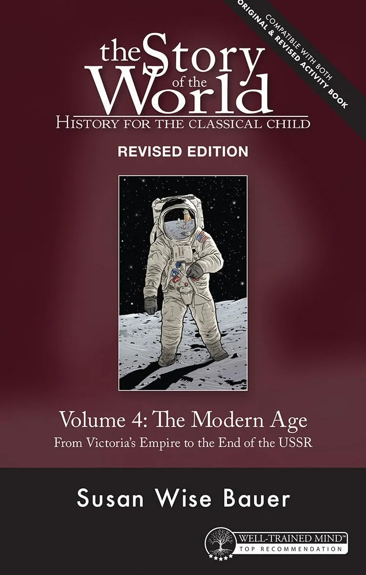 Story of the World Vol. 4 Revised Edition: History for the Classical Child The Modern Age