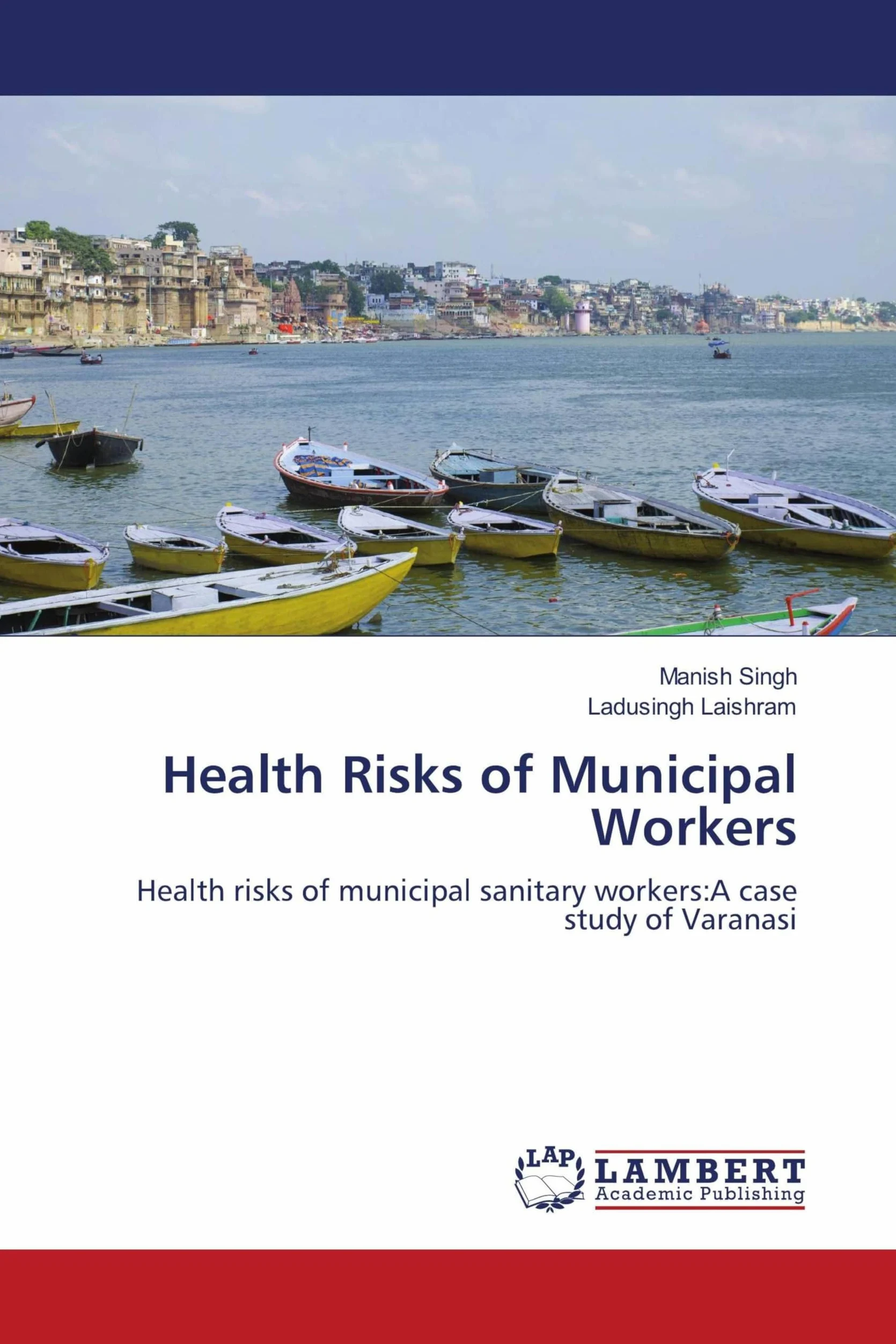 Health Risks of Municipal Workers: Health risks of municipal sanitary workers:A case study of Varanasi