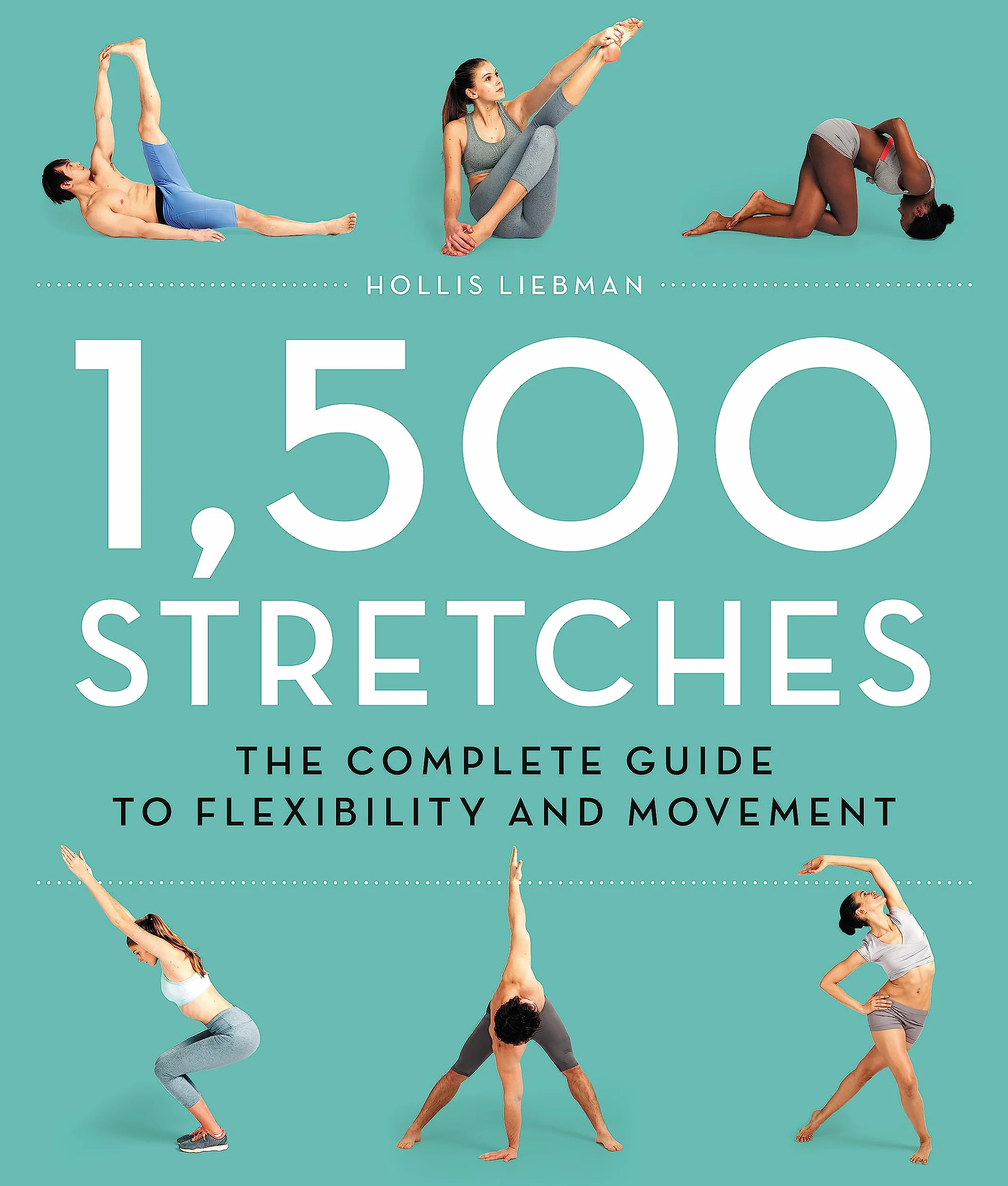 1,500 Stretches: The Complete Guide to Flexibility and Movement