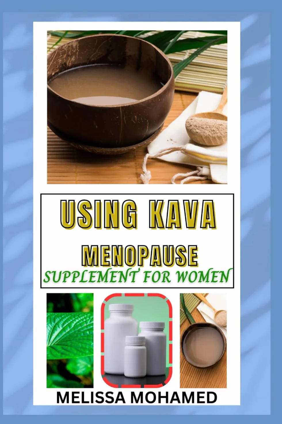 USING KAVA MENOPAUSE SUPPLEMENT FOR WOMEN: Natural Herbal Remedy For Stress, Sleep, And Menopause Support