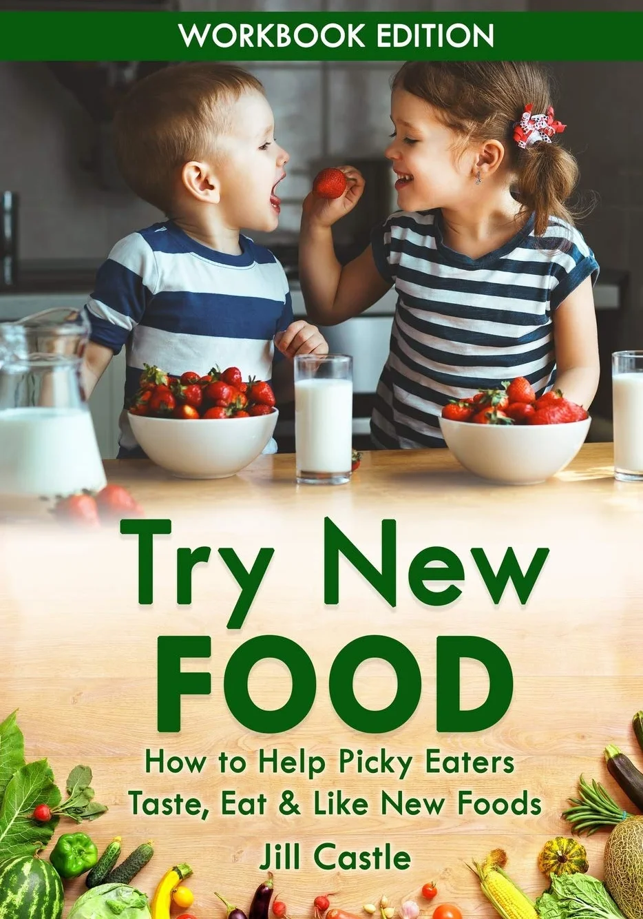 Try New Food: How to Help Picky Eaters Taste, Eat & Like New Foods