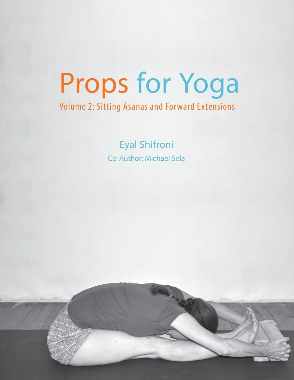 Props for Yoga - Volume 2: Sitting Asanas and Forward Extensions