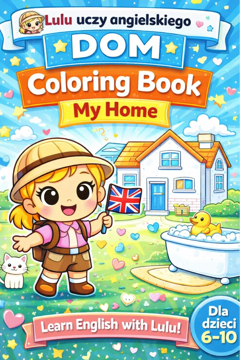Lulu uczy angielskiego: DOM – My Home Coloring Book dla dzieci 6–10 lat | 50 stron do kolorowania i nauki słówek | Angielski dla dzieci | Seria edukacyjna