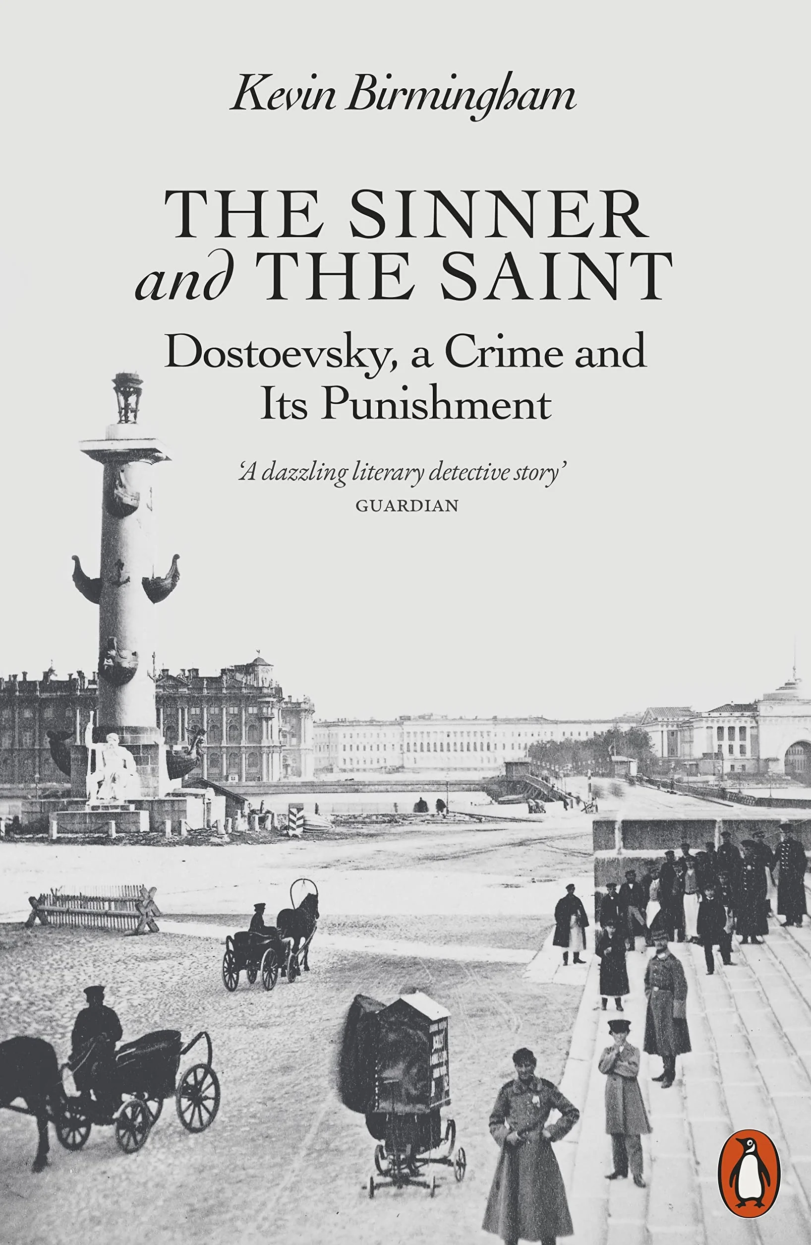 The Sinner and the Saint: Dostoevsky, a Crime and Its Punishment