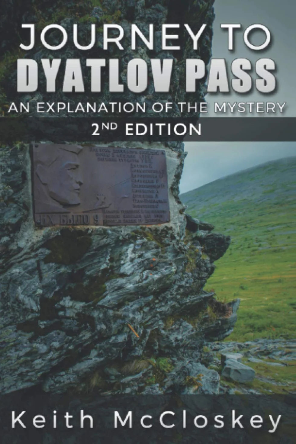 Journey to Dyatlov Pass, 2nd Edition: An Explanation of the Mystery