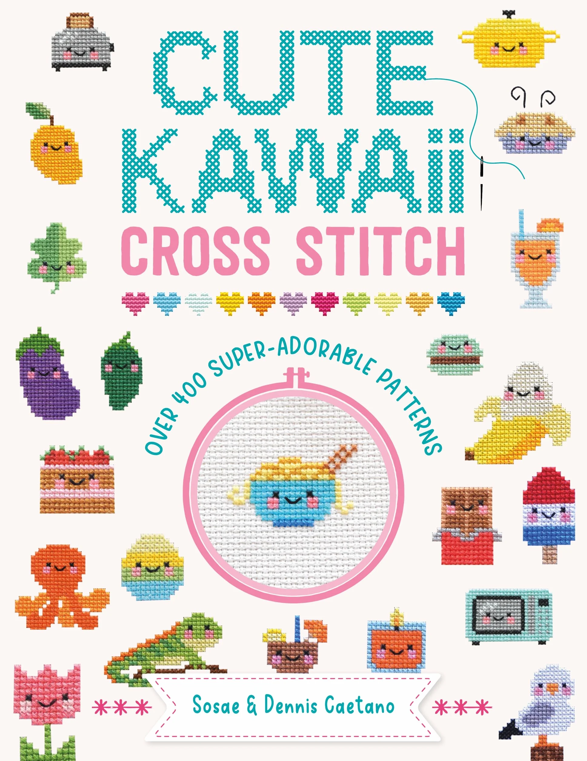 Cute Kawaii Cross Stitch: Over 400 Super Adorable Patterns