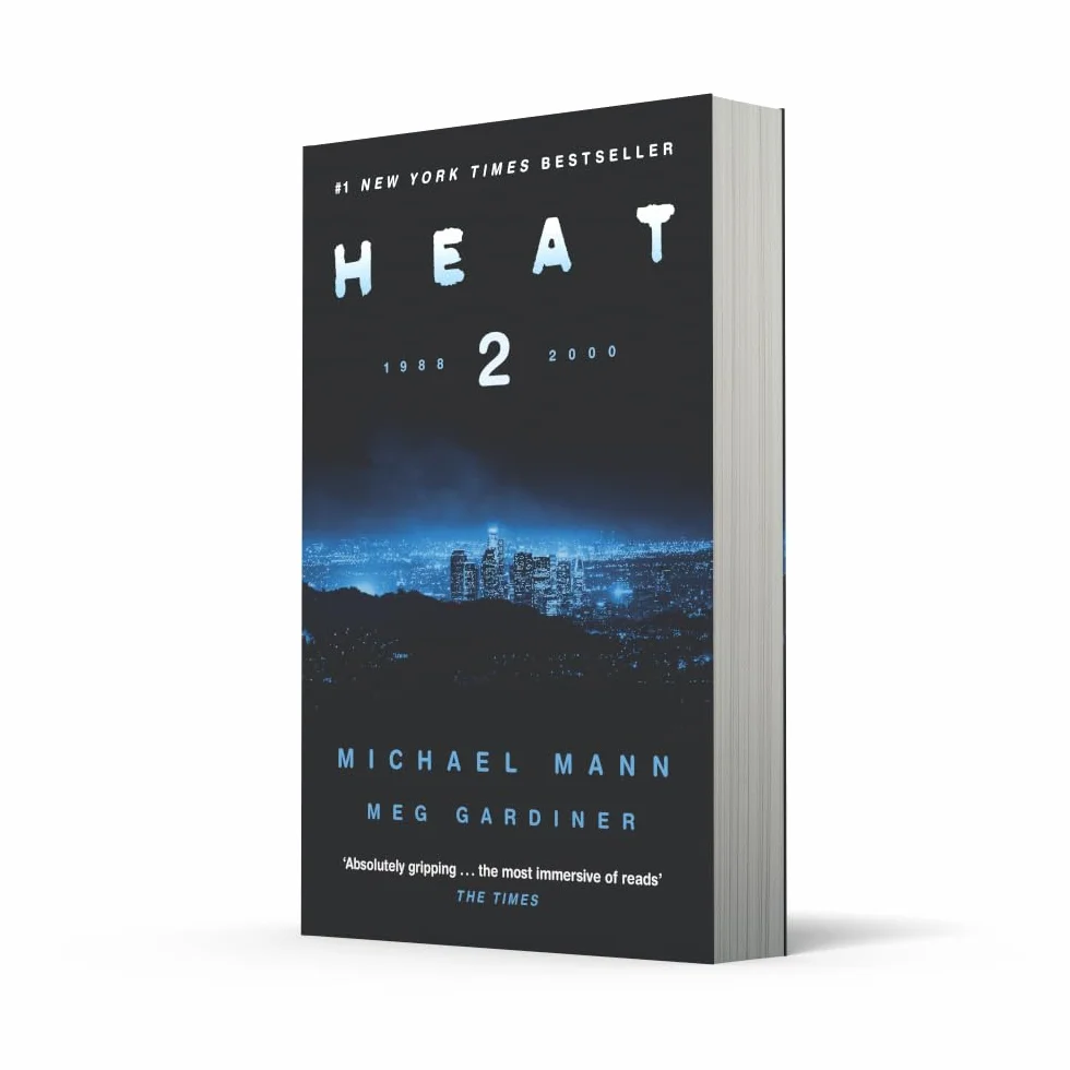 Heat 2: the thrilling new crime novel by award-winning film-maker Michael Mann and Meg Gardiner - an explosive return to the world of his film Heat - a No1 New York Times bestseller