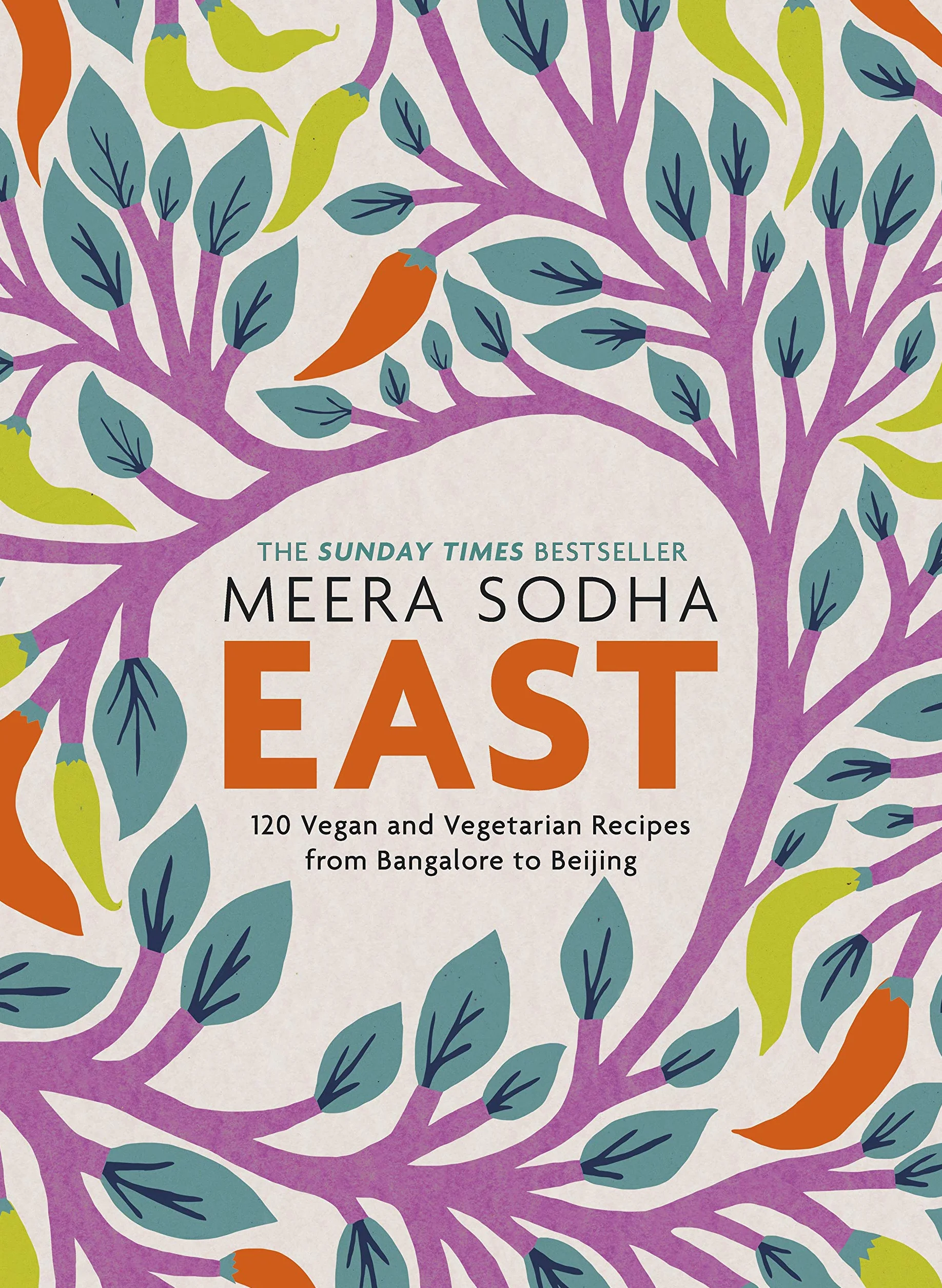 East 120 Vegetarian and Vegan Recipes from Bangalore to Beijing
