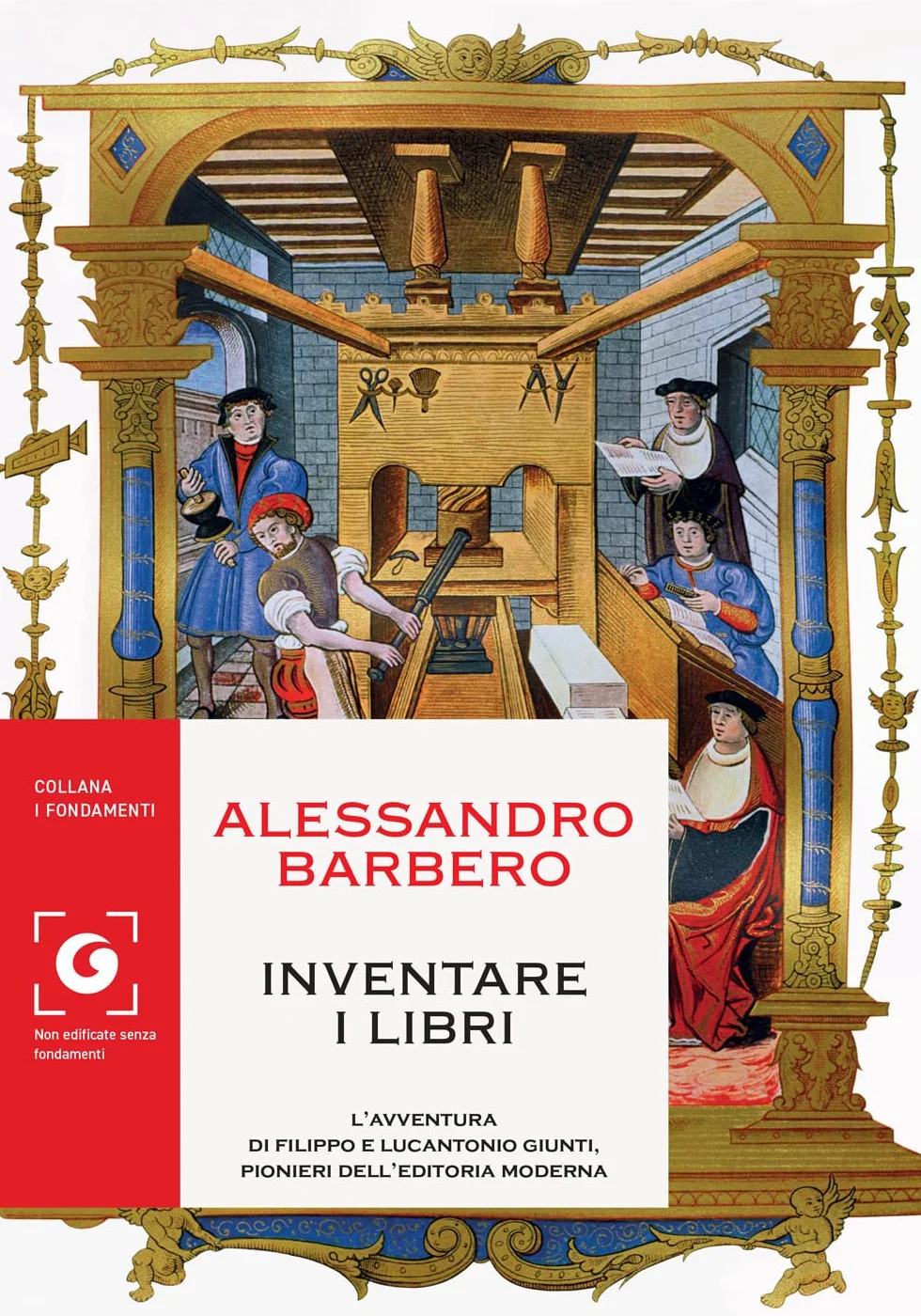 Inventare i libri. L'avventura di Filippo e Lucantonio Giunti, pionieri dell'editoria moderna