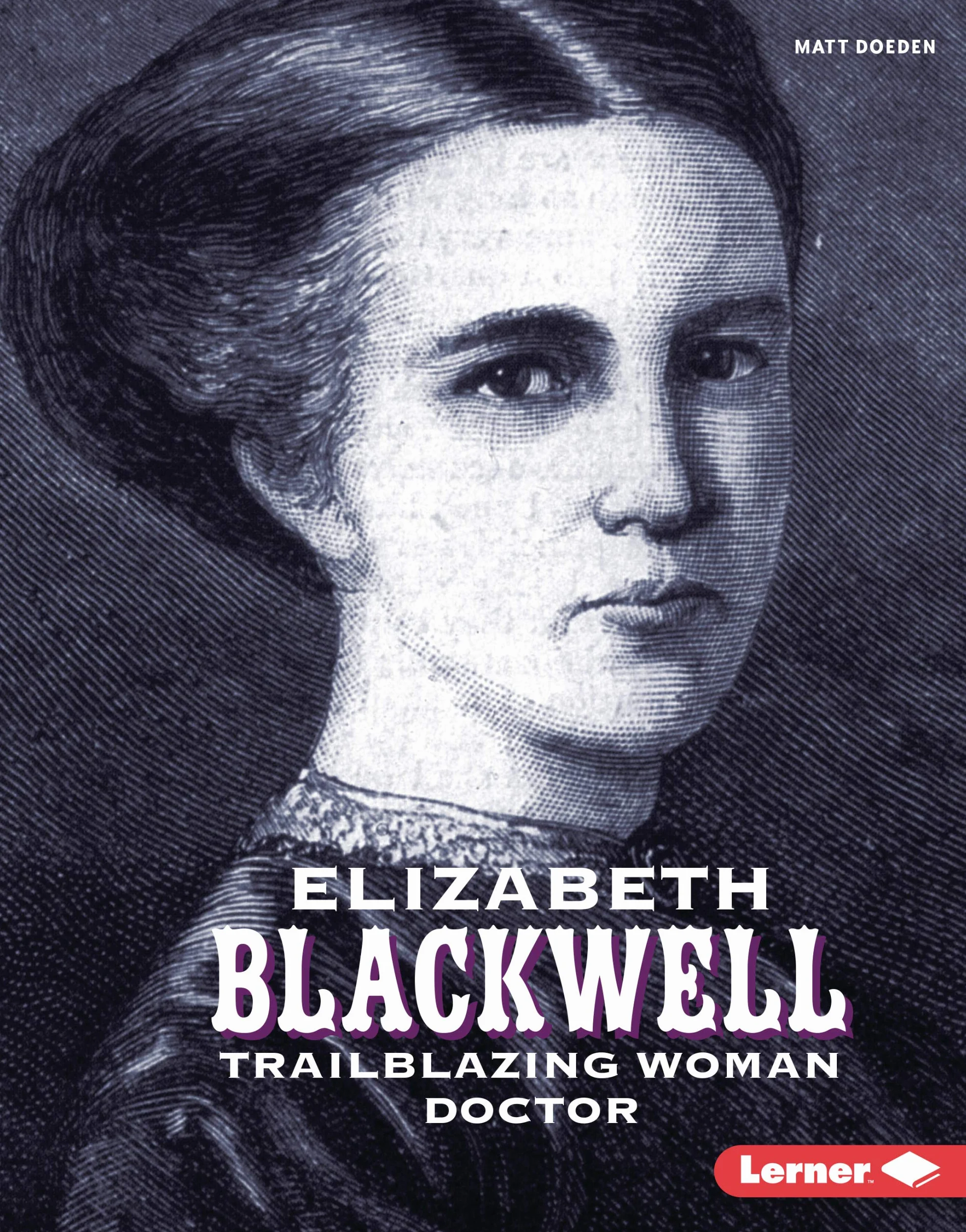 Elizabeth Blackwell: Trailblazing Woman Doctor