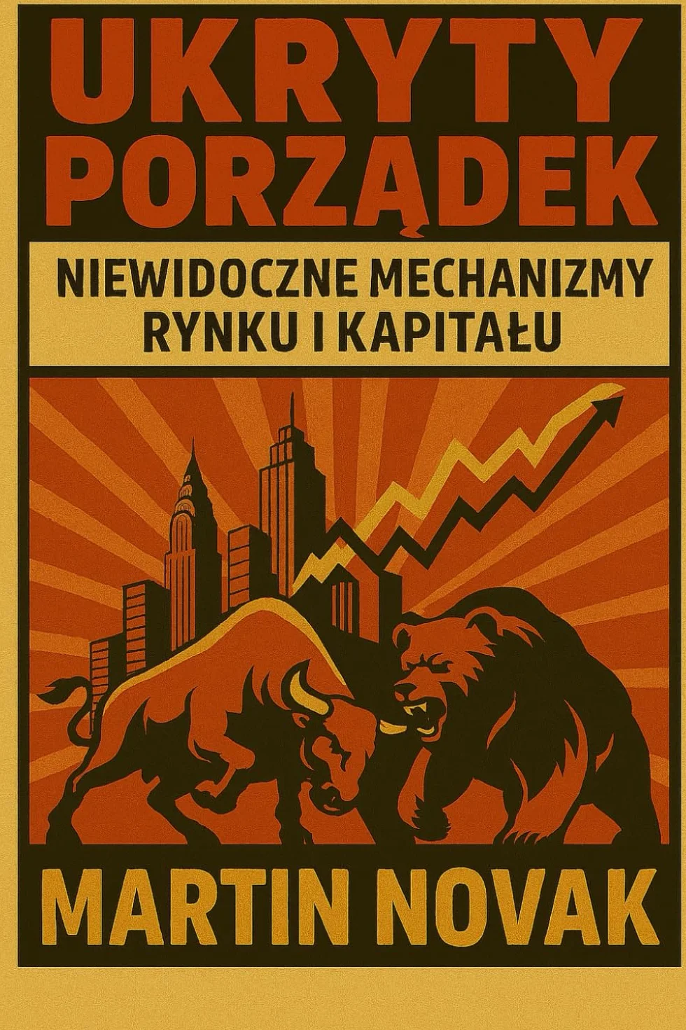 Ukryty Porządek. Niewidoczne Mechanizmy Rynku i Kapitału