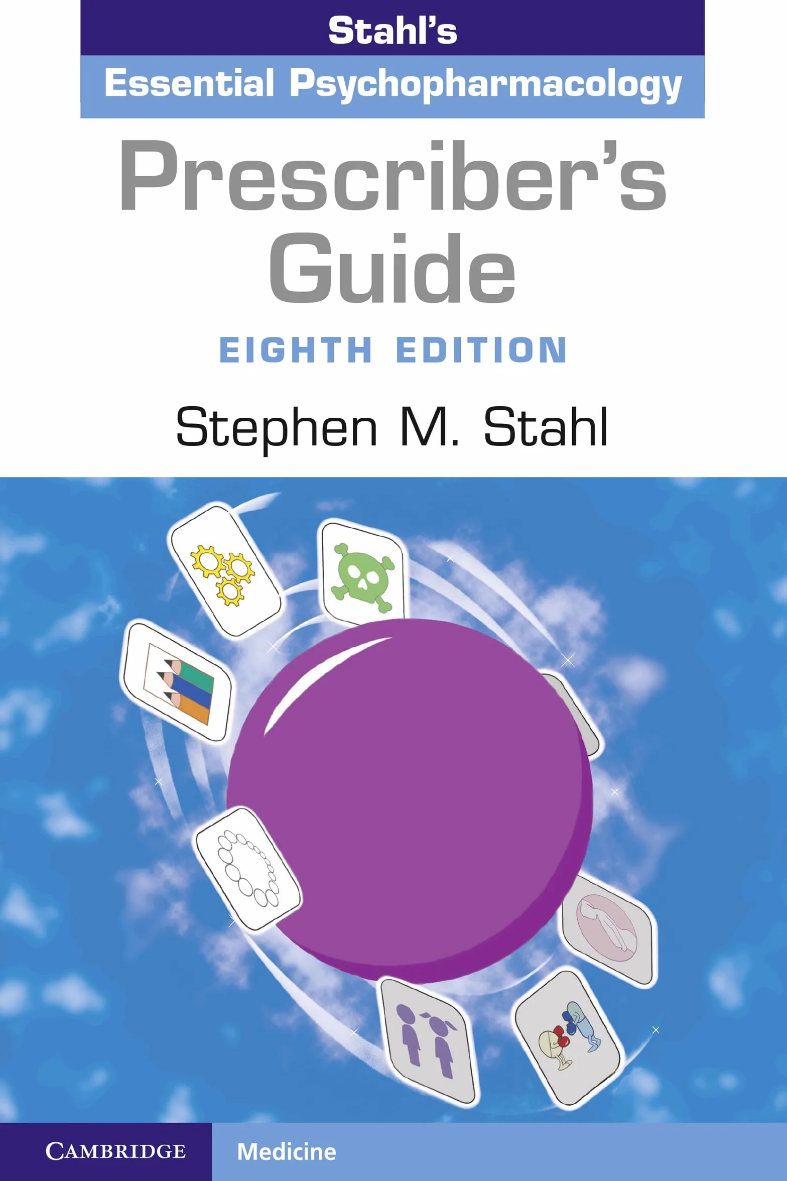 Stahl's Essential Psychopharmacology: Prescriber's Guide