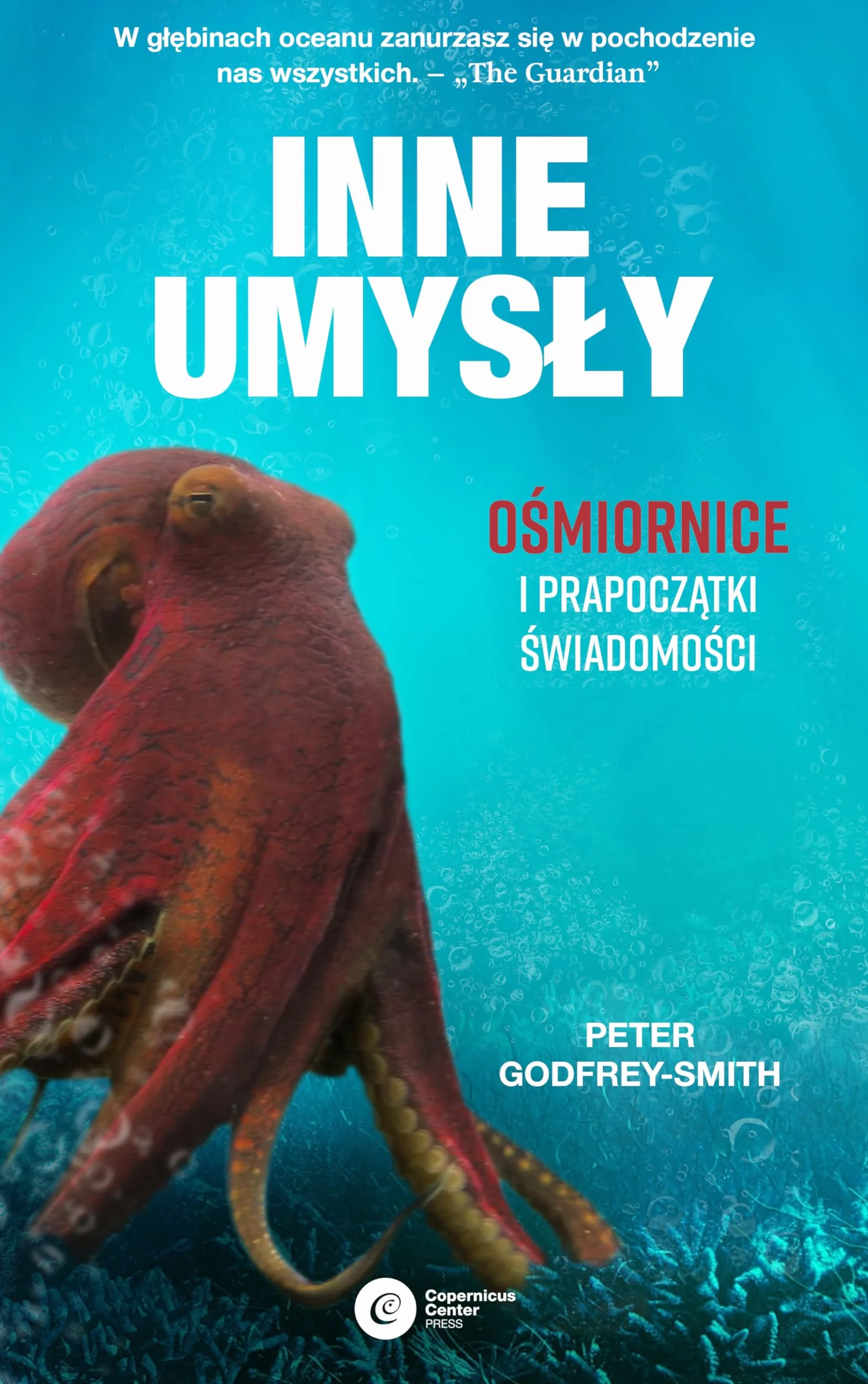 INNE UMYSŁY OŚMIORNICE I PRAPOCZĄTKI dodruk 2021: Ośmiornice i prapoczątki świadomości