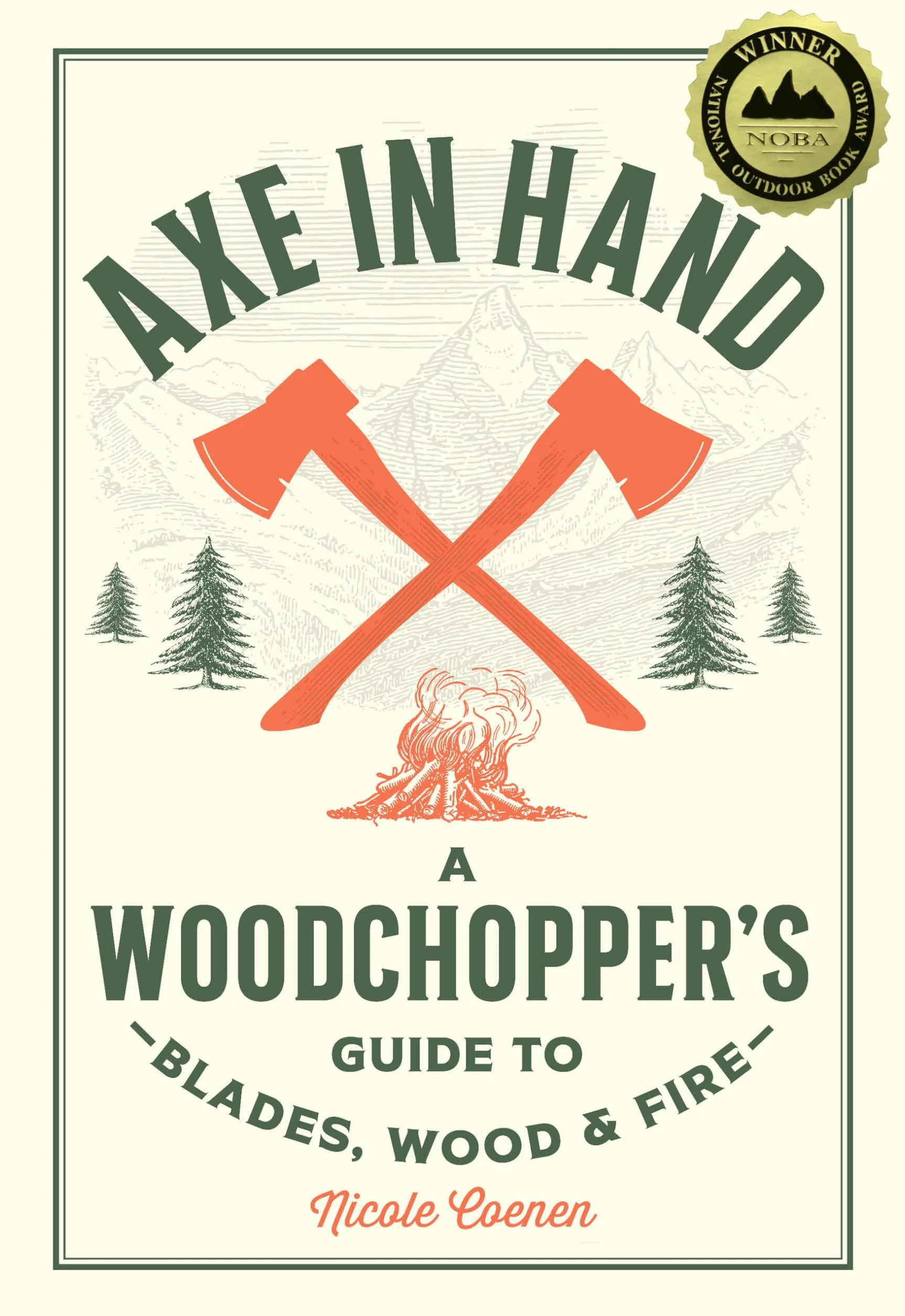Axe in Hand: Woodchopper's Guide to Blades, Wood, Fire