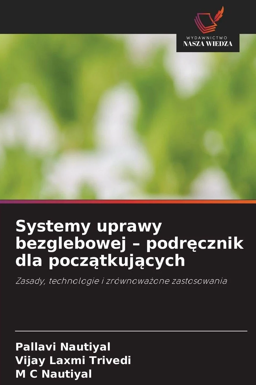 Systemy uprawy bezglebowej - podr¿cznik dla pocz¿tkuj¿cych: Zasady, technologie i zrównowa¿one zastosowania