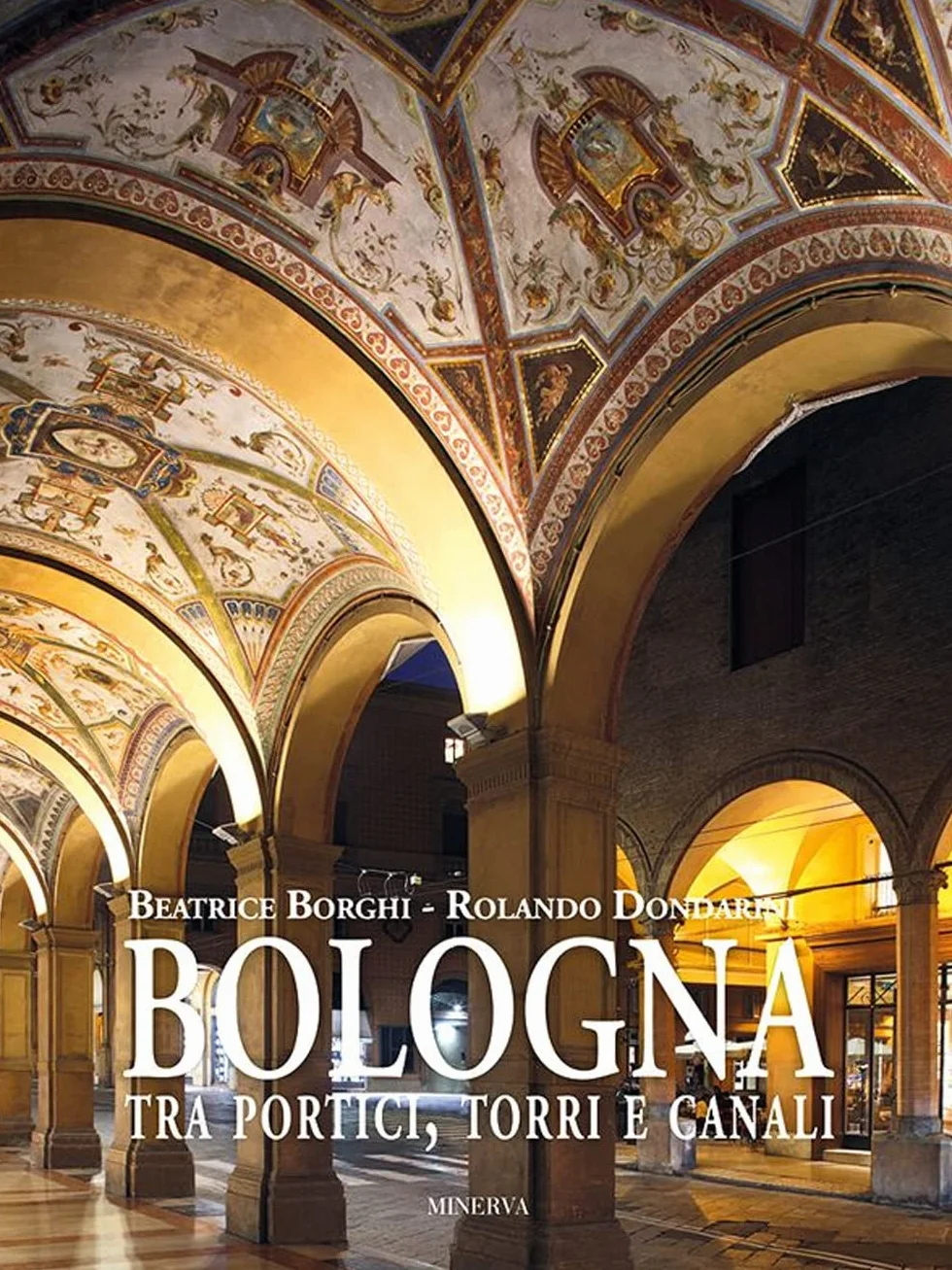 Bologna tra portici, torri e canali. Ediz. a colori