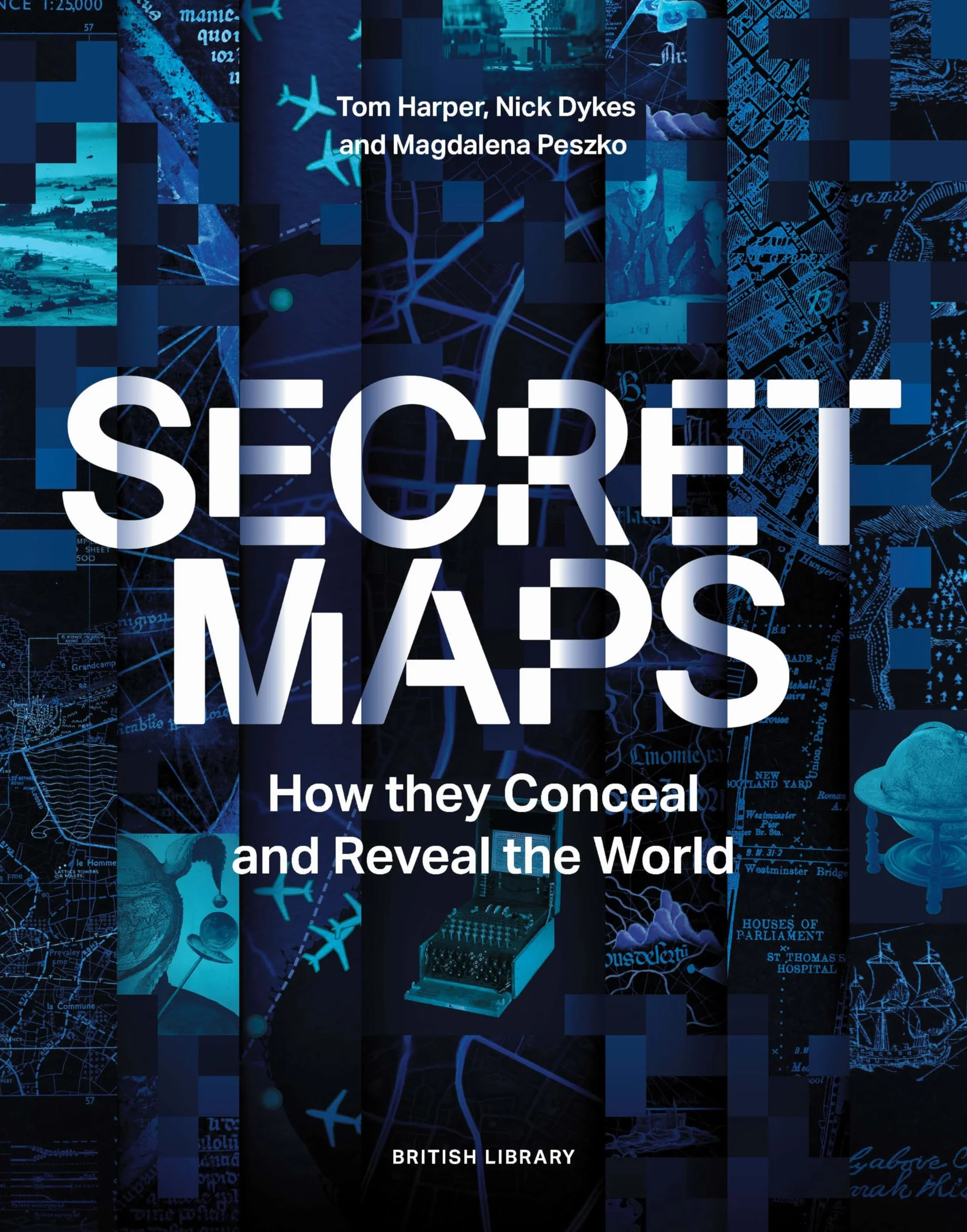 Secret Maps: How they Conceal and Reveal the World
