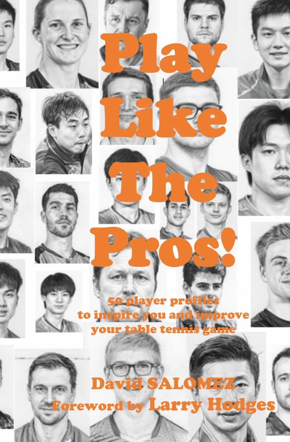 Play Like The Pros: 50 Player Profiles to Improve Your Table Tennis Game