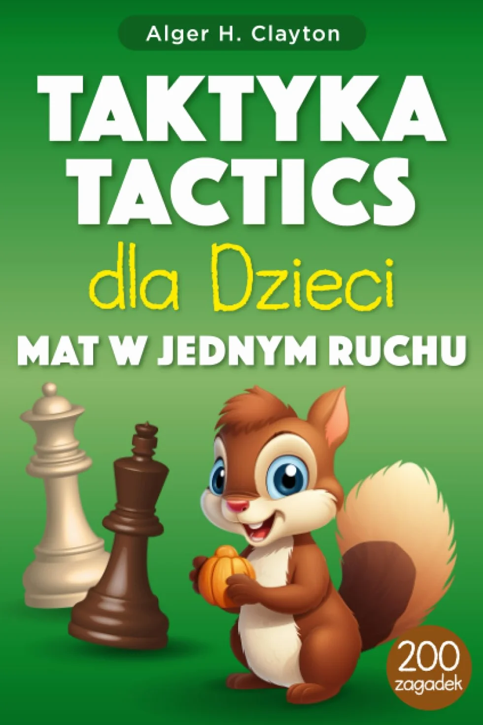 Taktyka szachowa dla dzieci Mat w jednym ruchu: Zagadki z rozwiązaniami - ponad 200 ćwiczeń