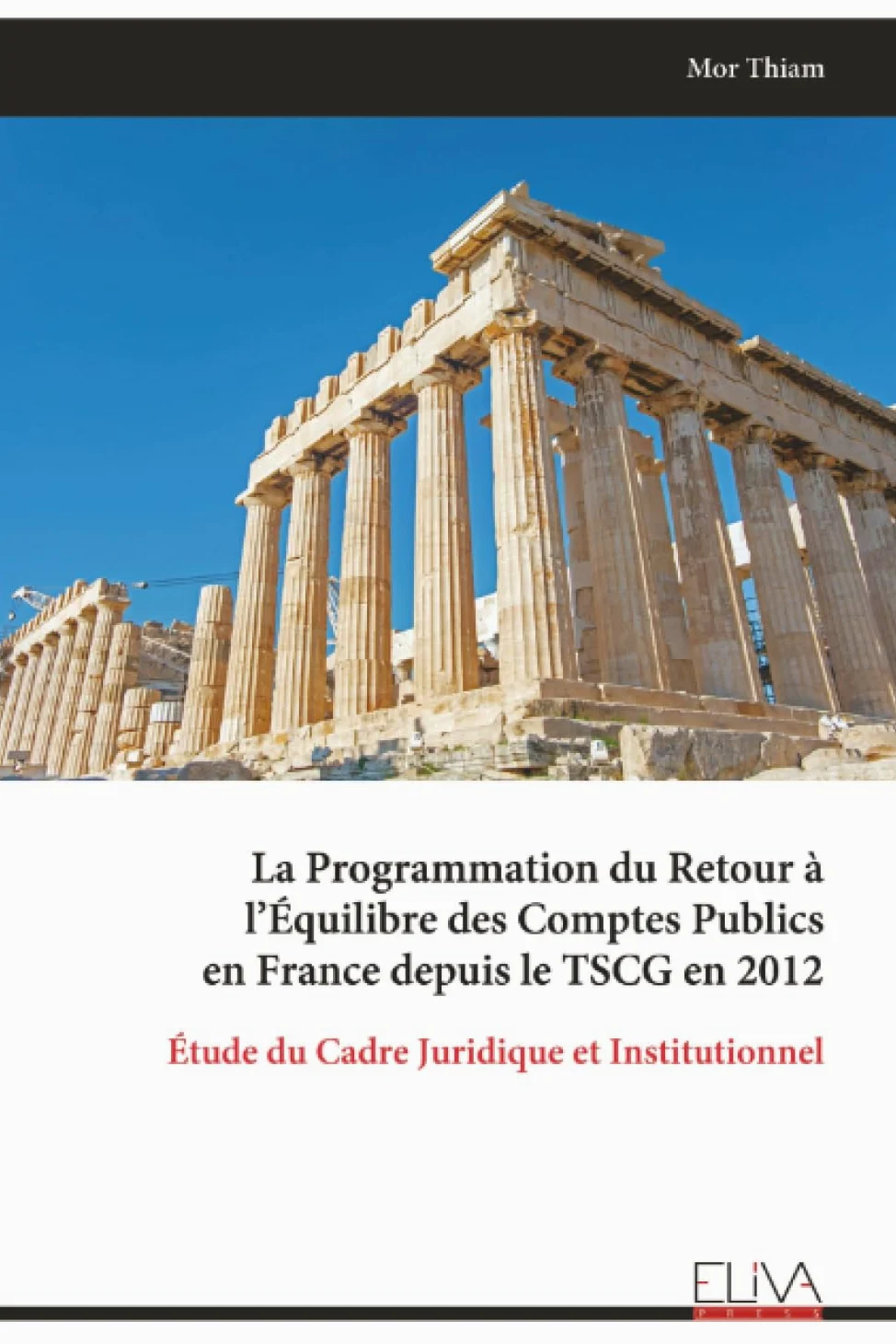 La Programmation du Retour à l’Équilibre des Comptes Publics en France depuis le TSCG en 2012: Étude du Cadre Juridique et Institutionnel