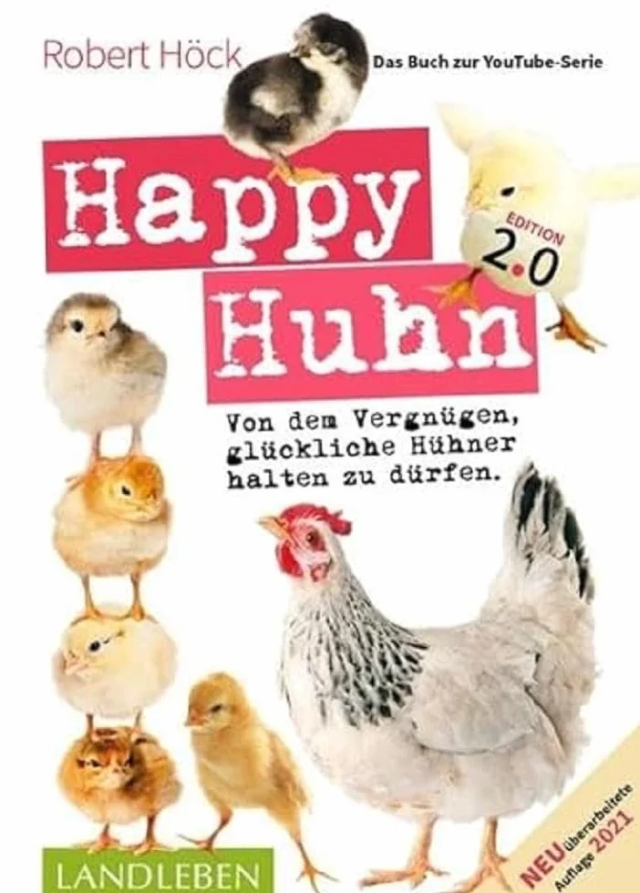 Happy Huhn Edition 2.0: Von dem Vergnügen, glückliche Hühner halten