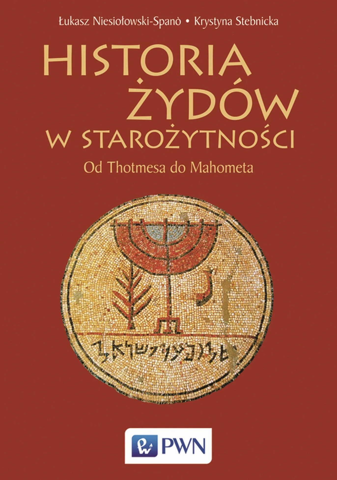 HISTORIA ŻYDÓW W STAROŻYTNOŚCI: Od Thotmesa do Mahometa