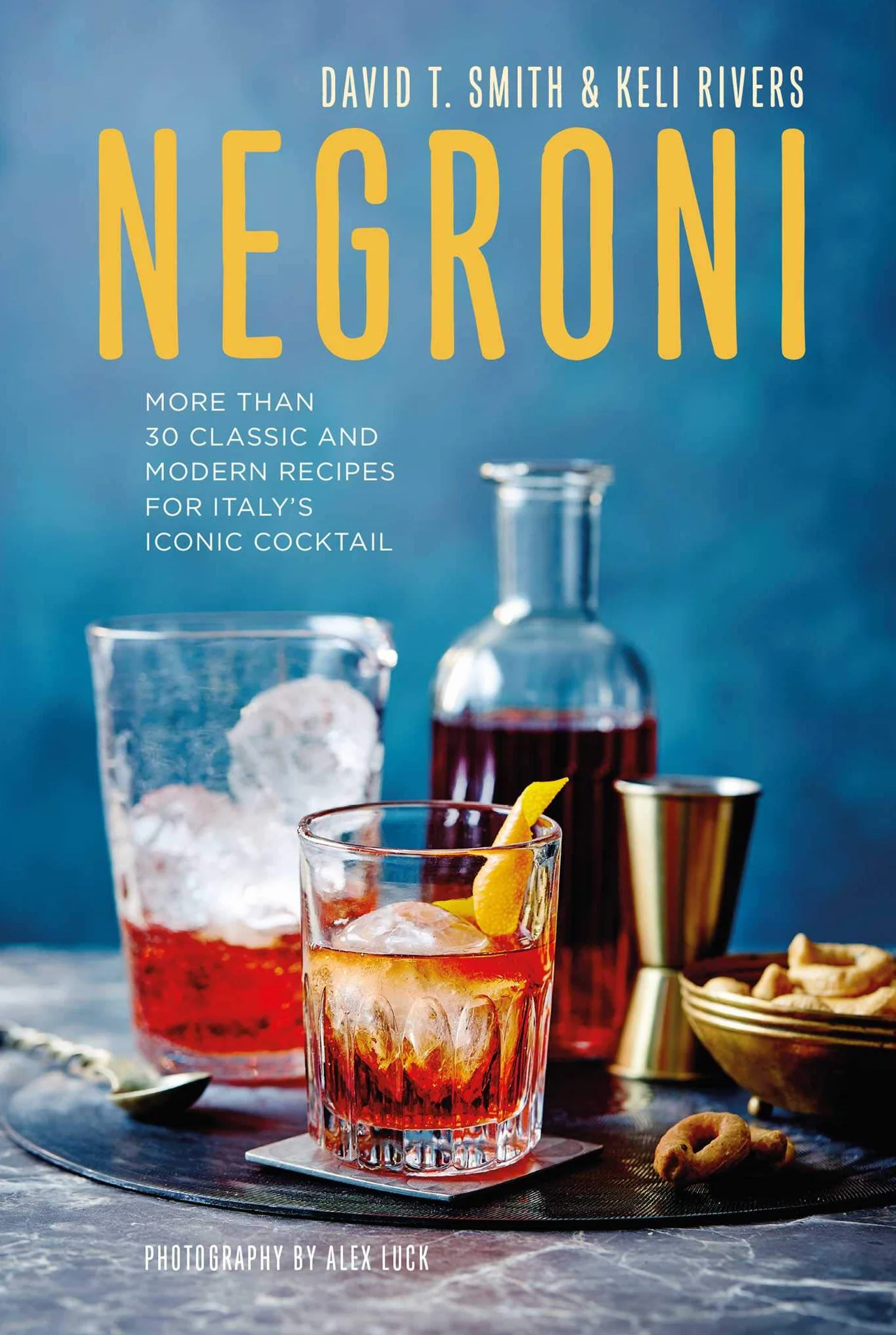 Negroni: More Than 30 Classic and Modern Recipes for Italy's Iconic Cocktail