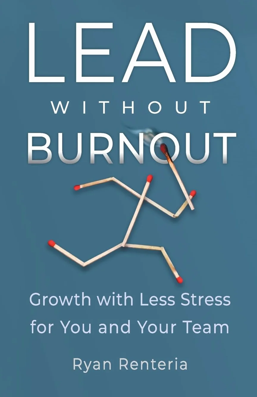 Lead without Burnout: Growth with Less Stress for You and Your Team
