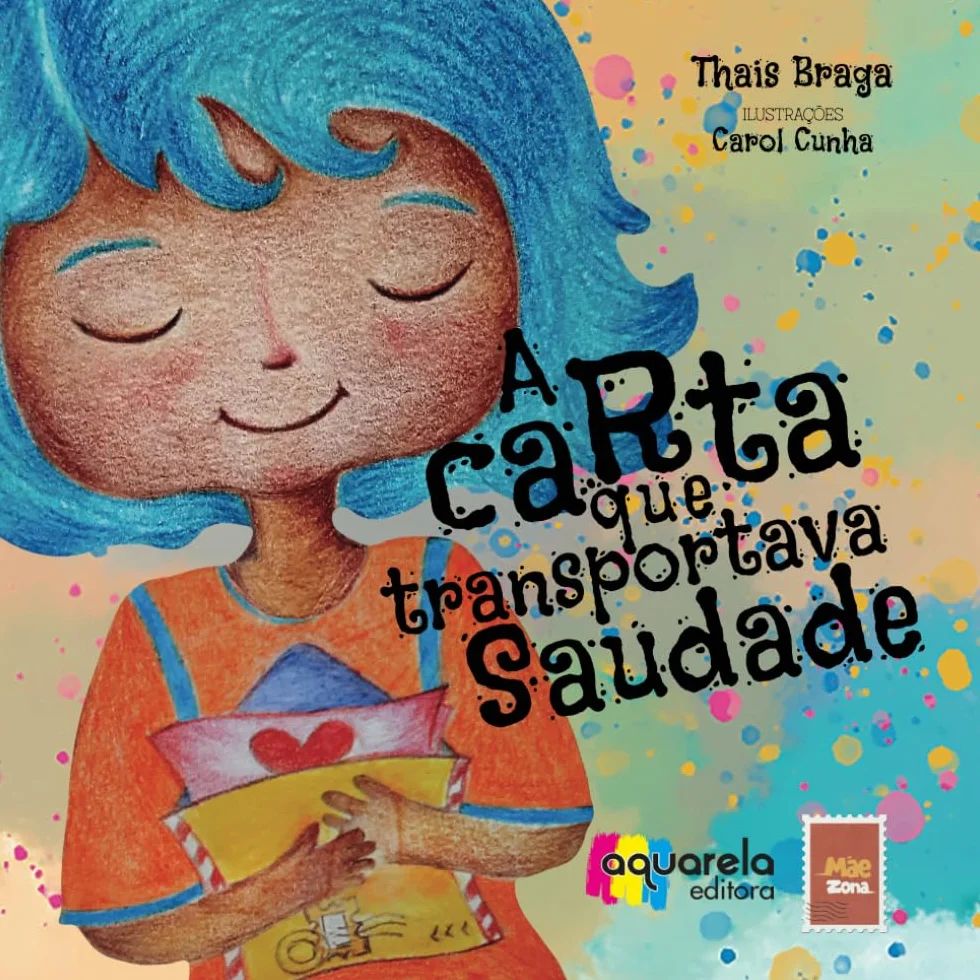 A Carta Que Transportava Saudade: Para todas as crianças não podem curar as saudades com abraços.