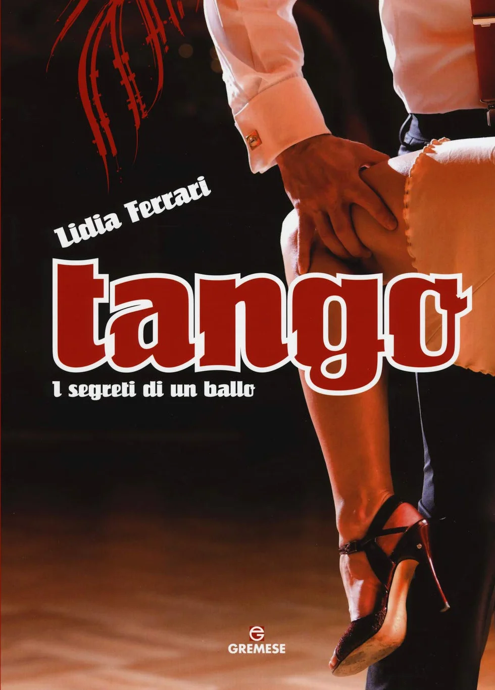 Tango. I segreti di un ballo. Ediz. a colori