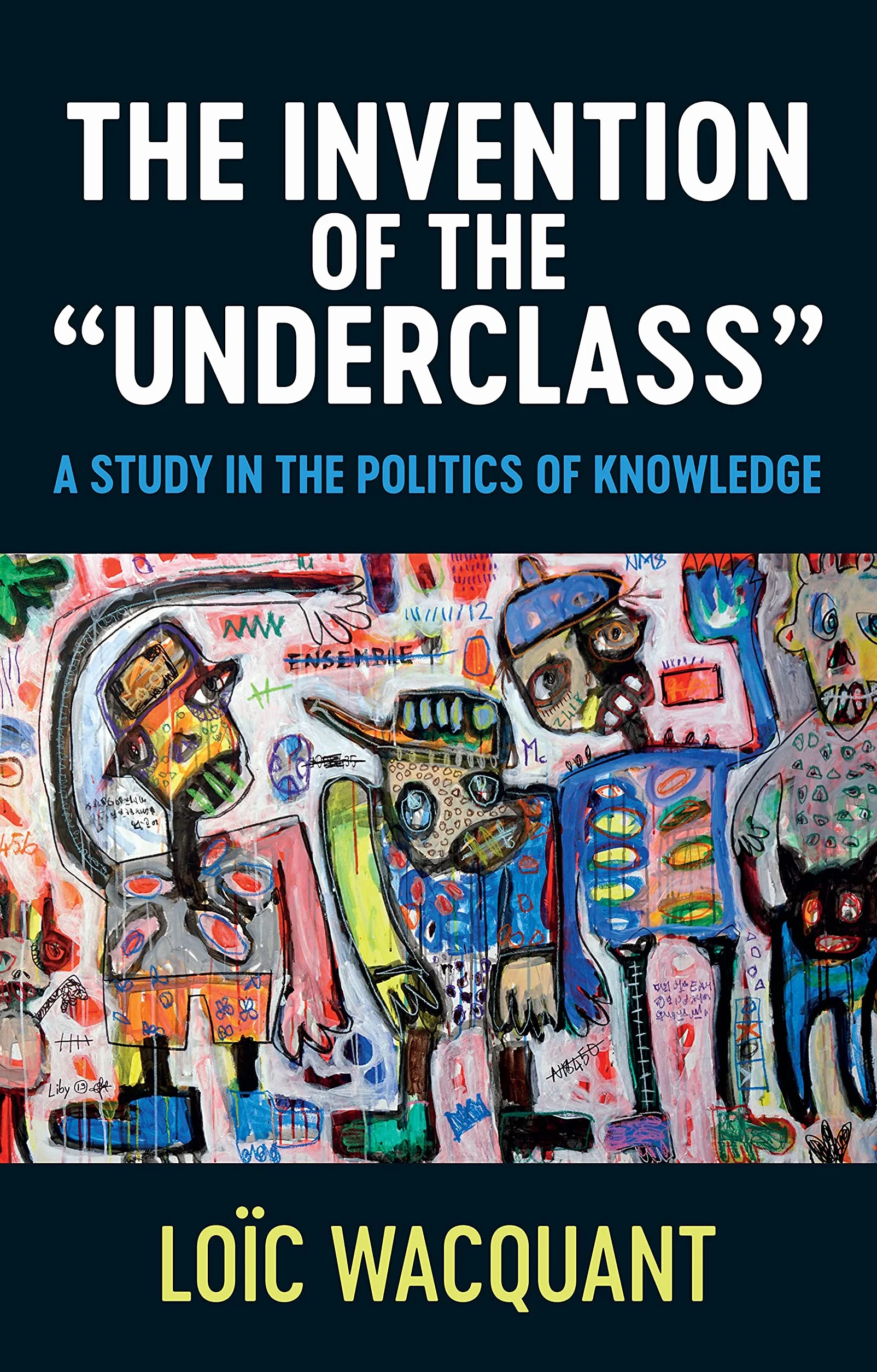 The Invention of the 'Underclass': A Study in the Politics of Knowledge