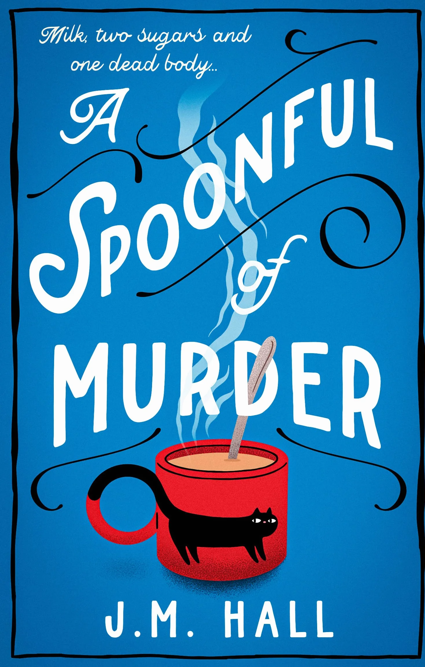 A Spoonful of Murder: The first book in a hilarious and totally unputdownable cosy murder mystery series for fans of The Thursday Murder Club