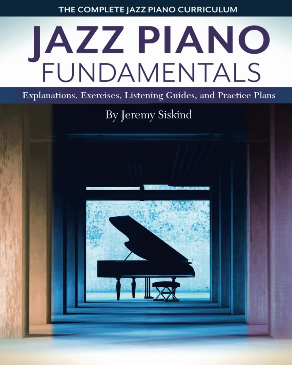 Jazz Piano Fundamentals (Books 1-3): A Complete Curriculum of Explanations, Exercises, Listening Guides, and Practice Plans for Jazz Piano