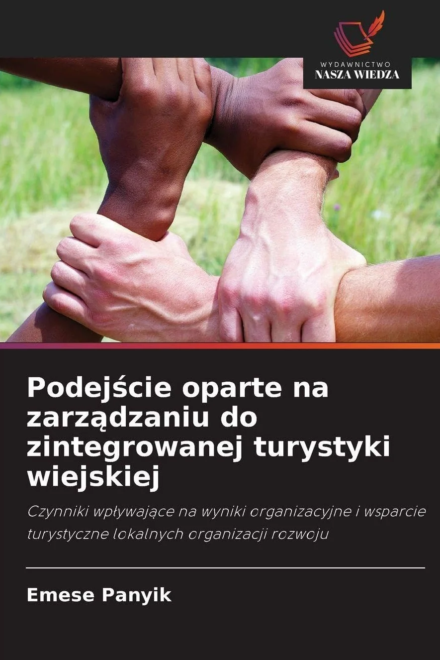 Podej¿cie oparte na zarz¿dzaniu do zintegrowanej turystyki wiejskiej: Czynniki wp¿ywaj¿ce na wyniki organizacyjne i wsparcie turystyczne lokalnych organizacji rozwoju