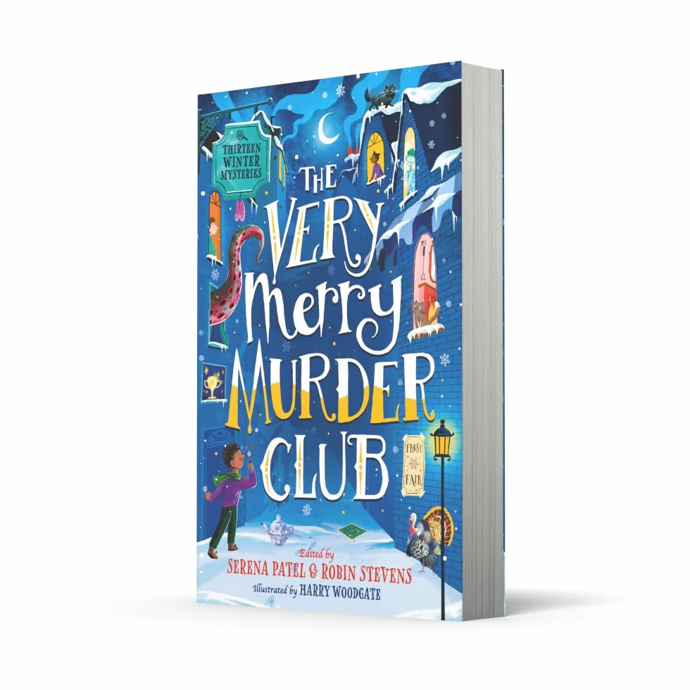 The Very Merry Murder Club: A wintery Christmas collection of cosy crime and mystery stories for children, edited by Serena Patel and Murder Most Unladylike author, Robin Stevens.