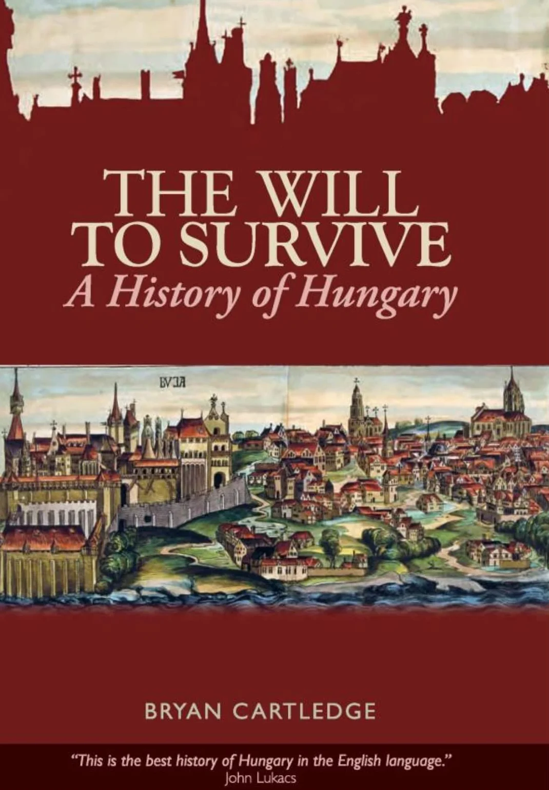 The Will to Survive: A History of Hungary