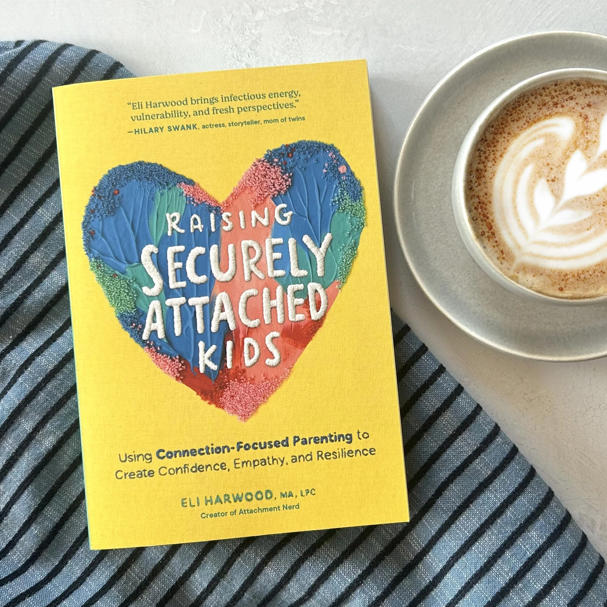 Raising Securely Attached Kids: Using Connection-Focused Parenting to Create Confidence, Empathy, and Resilience: 2