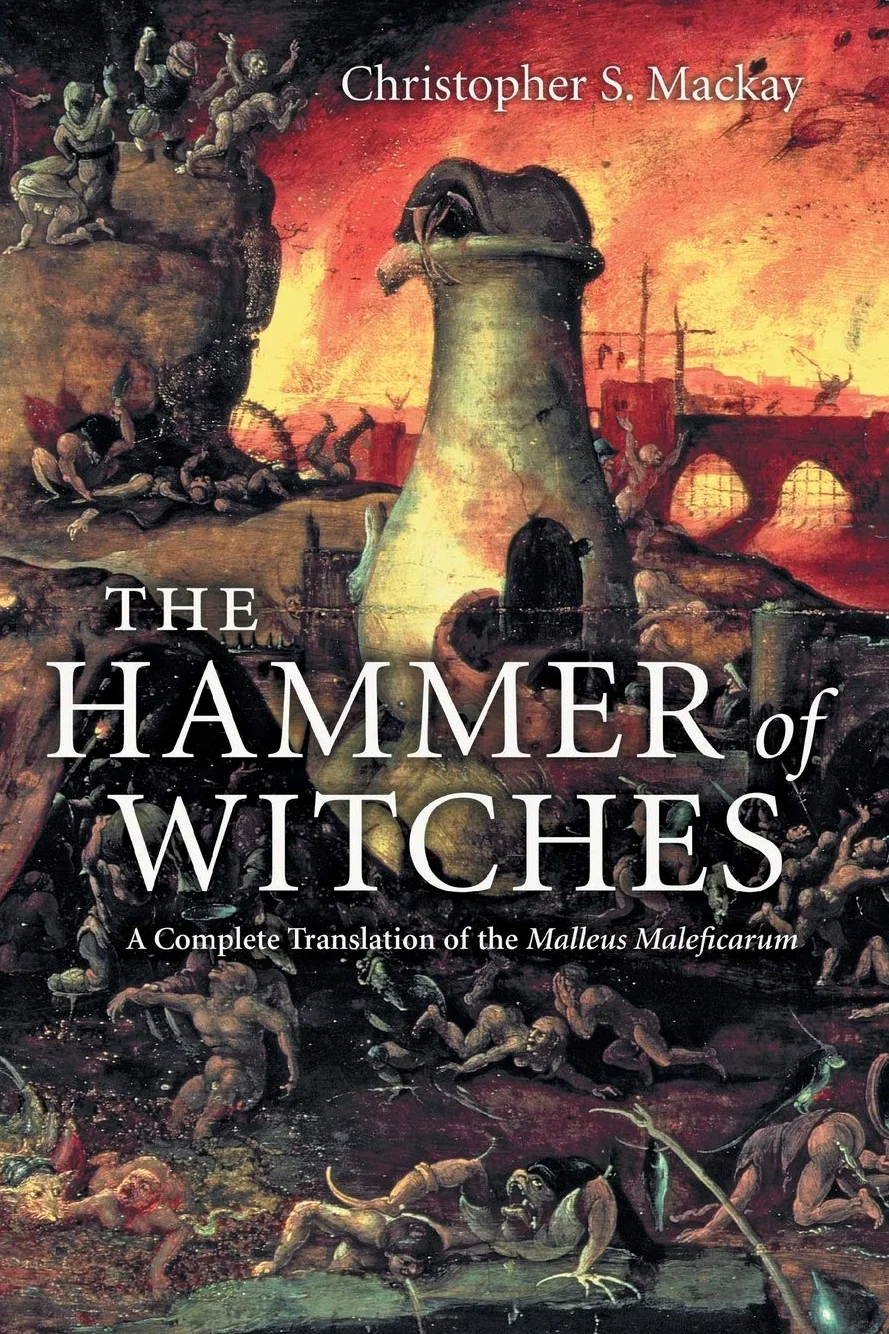 The Hammer of Witches: Complete Translation of the Malleus Maleficarum