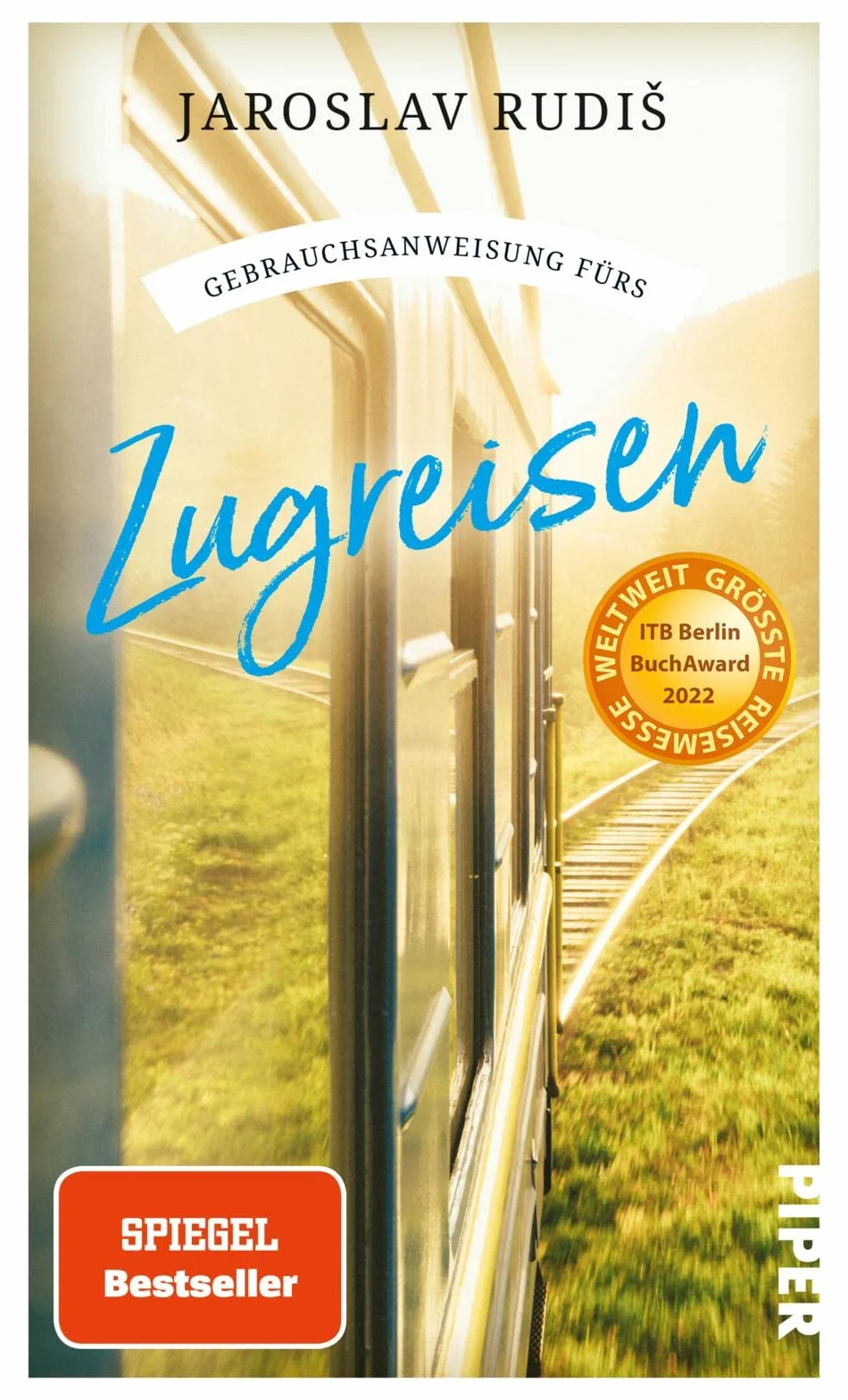 Gebrauchsanweisung fürs Zugreisen: Faszination Eisenbahn - Bahnhöfe, Strecken & Geschichten