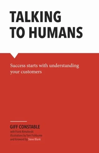 Talking to Humans: Success starts with understanding your customers