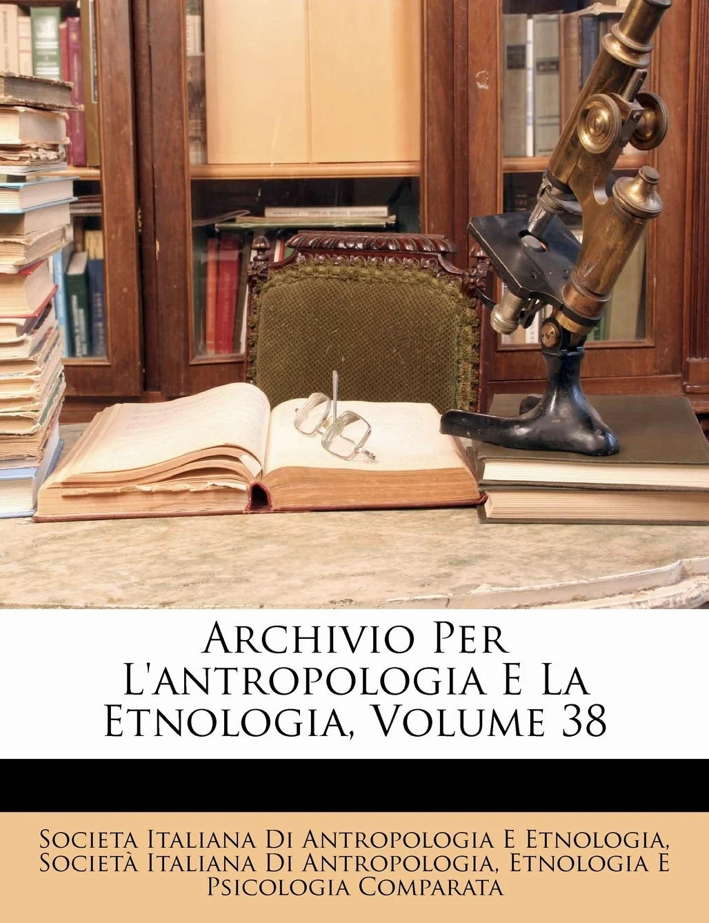 Archivio Per L'Antropologia E La Etnologia, Volume 38
